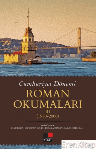 Cumhuriyet Dönemi Roman Okumaları III (1980-2000) Ülkü Eliuz