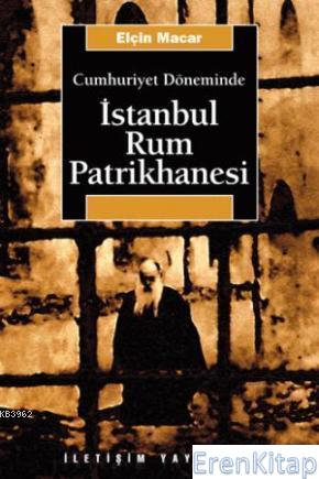 Cumhuriyet Döneminde İstanbul Rum Patrikhanesi