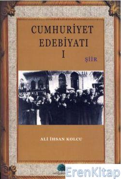 Cumhuriyet Edebiyatı 1 Ali İhsan Kolcu