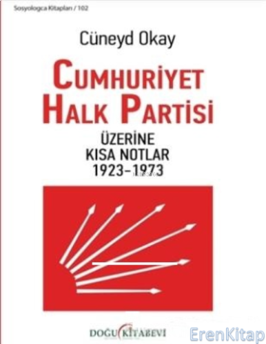 Cumhuriyet Halk Partisi Üzerine Kısa Notlar 1923-1973 Cüneyd Okay
