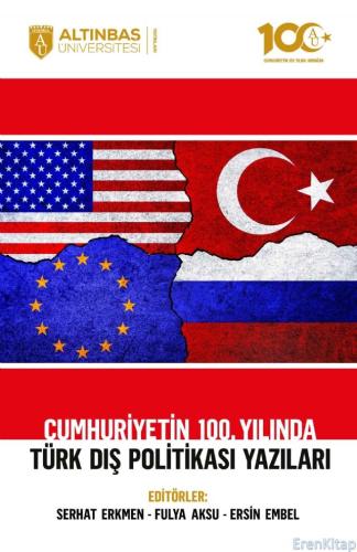 Cumhuriyetin 100. Yılında Türk Dış Politikası Yazıları Kolektif