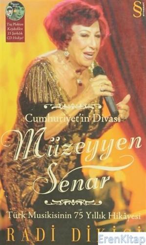 Cumhuriyetin Divası Müzeyyen Senar :  Türk Musikisinin 75 Yıllık Hikâyesi