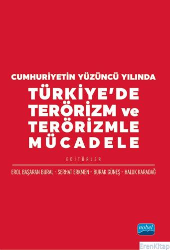 Cumhuriyetin Yüzüncü Yılında Türkiye'De Terörizm ve Terörizmle Mücadel