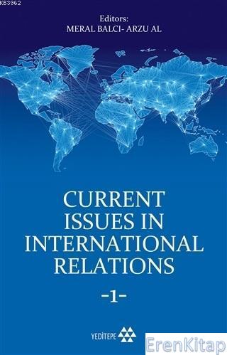 Current Issues In Relations 1 Editor : Arzu Al Meral Balcı