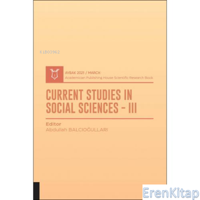 Current Studies In Social Sciences III : ( AYBAK 2021 Mart )