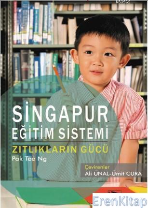 Singapur Eğitim Sistemi: Zıtlıkların Gücü Ali Ünal