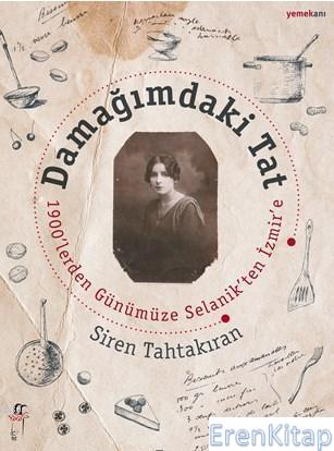 Damağımdaki Tat : 1900'lerden Günümüze Selanik'ten İzmir'e Siren Tahta