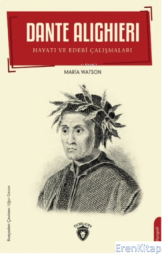 Dante Alighieri : Hayatı ve Edebi Çalışmaları Maria Watson