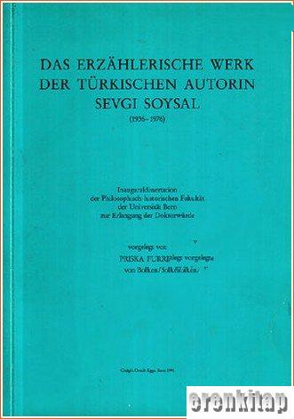 Das Erzahlerische Werk Der Türkischen Autorin Sevgi Soysal (1936 - 197