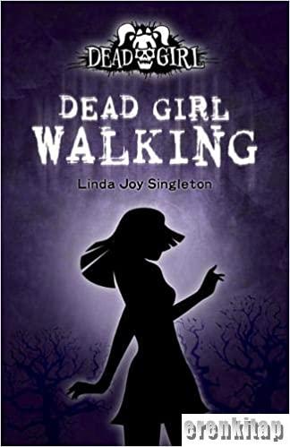 Dead Girl Walking Linda Joy Singleton