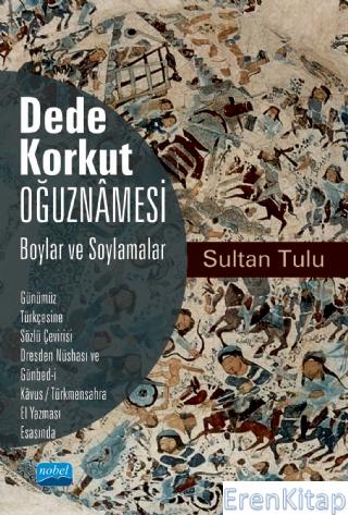 Dede Korkut Oğuznamesi - Boylar ve Soylamalar : Günümüz Türkçesine Söz