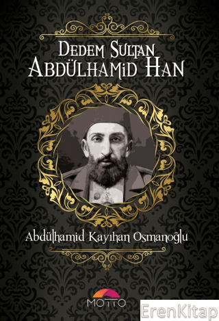 Dedem Sultan Abdülhamid Han Abdülhamid Kayıhan Osmanoğlu