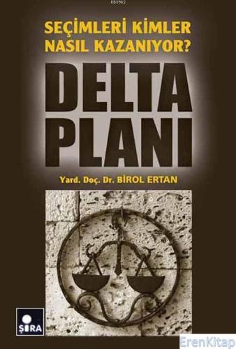 Delta Planı : Seçimleri Kimler Nasıl Kazanıyor