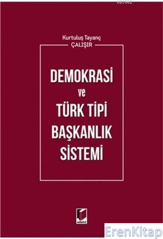 Demokrasi ve Türk Tipi Başkanlık Sistemi Kurtuluş Tayanç Çalışır
