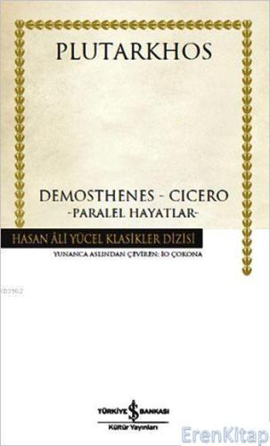Demosthenes - Cicero : Paralel Hayatlar Plutarkhos