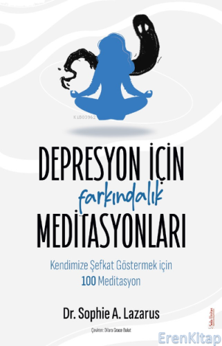 Depresyon için Farkındalık Meditasyonları : Kendimize Şefkat Göstermek