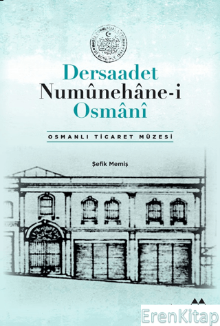Dersaadet Numunehane-i Osmani : Osmanlı Ticaret Müzesi