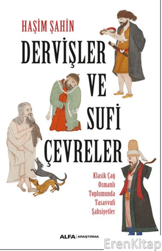 Dervişler ve Sufi Çevreler  : Klasik Çağ Osmanlı Toplumunda Tasavvufi Şahsiyetler