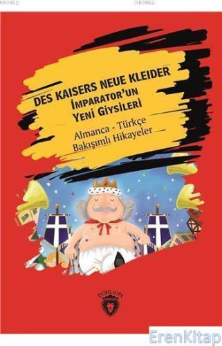 Des Kaisers Neue Kleider (İmparator'Un Yeni Giysileri) :  Almanca Türkçe Bakışımlı Hikayeler