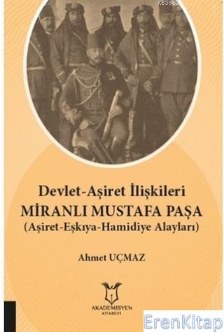 Devlet-Aşiret İlişkileri Miranlı Mustafa Paşa : (Aşiret-Eşkıya-Hamidiy