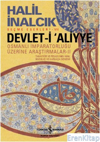Devlet-i Aliyye : Osmanlı İmparatorluğu Üzerine Araştırmalar - II Hali