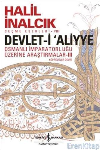 Devlet-i 'Aliyye - III : Osmanlı İmparatorluğu Araştırmaları - Köprülüler Devri