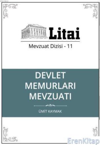 Devlet Memurları Mevzuatı : Litai Mevzuat Dizisi- 11 Ümit Kaymak