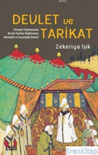 Devlet ve Tarikat Osmanlı Toplumunda Devlet Tarikat İlişkilerinin İdeo