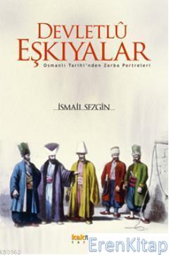 Devletlu Eşkıyalar : Osmanlı Tarihi'nden Zorba Portreleri