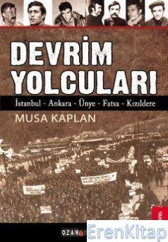 Devrim Yolcuları İstanbul - Ankara - Ünye - Fatsa - Kızıldere Musa Kap