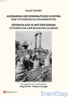 Didyma'da Kazı ve Anıt Eser Koruma : Fotoğraflarla Bir Belgeleme Çalışması