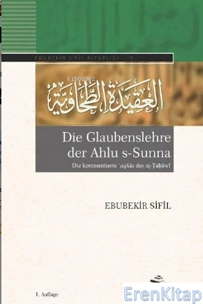 Die Glaubenslehre der Ahlu s-Sunna (Die kommentierte ʿaqīda des aṭ-Ṭaḥ