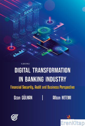 Digital Transformation in Banking Industry : Financial Security, Audit and Business Perspective