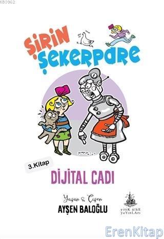 Şirin Şekerpare Dijital Cadı 3. Kitap Ayşen Baloğlu
