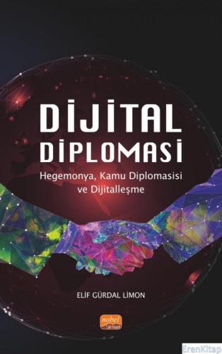 Dijital Diplomasi : Hegemonya, Kamu Diplomasisi ve Dijitalleşme Elif G