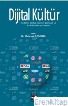 Dijital Kültür : Tradijital-Medya-İnternet-Edebiyat ve Halkbilimi Araştırmaları