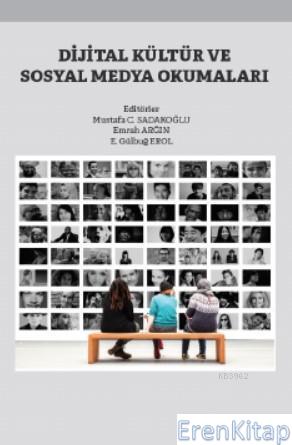 Dijital Kültür ve Sosyal Medya Okumaları Emrah Arğın
