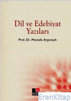 Dil ve Edebiyat Yazıları %10 indirimli Mustafa Argunşah