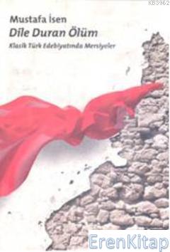 Dile Duran Ölüm :  Klasik Türk Edebiyatında Mersiyeler