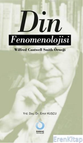 Din Fenomenolojisi : Wilfred Cantwell Smith Örneği