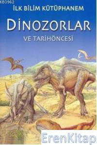 Dinozorlar ve Tarihöncesi : İlk Bilim Kütüphanem