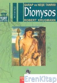 Dionysos :  Şarap ve Neşe Tanrısı