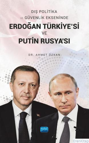 Dış Politika ve Güvenlik Ekseninde Erdoğan Türkiye'Si ve Putin Rusya'S