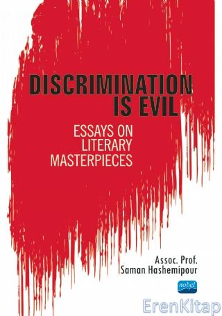 Discrimination Is Evil : Essays on Literary Masterpieces Saman Hashemi