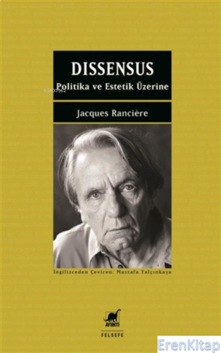 Dissensus : Politika ve Estetik Üzerine Jacques Ranciere