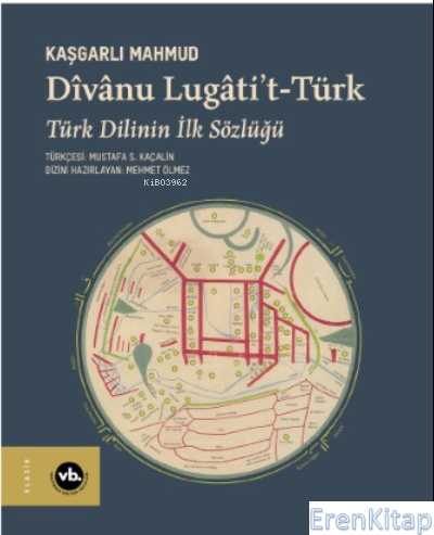 Dîvânu Lugâti't- Türk;Türk Dilinin İlk Sözlüğü Kaşgarlı Mahmud (Mahmud