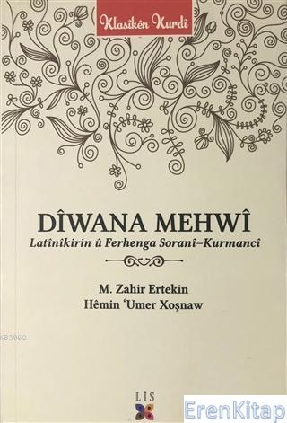 Diwana Mehwi : Latinikirin ü Ferhenga Sorani - Kurmanci M. Zahir Ertek