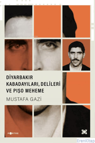 Diyarbakır Kabadayıları, Delileri Ve Pişo Meheme Mustafa Gazi