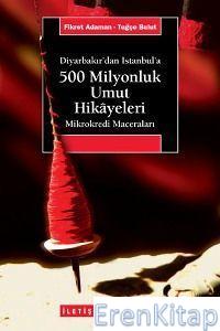 Diyarbakır'dan İstanbul'a 500 Milyonluk Umut Hikâyeleri :  Mikrokredi Maceraları