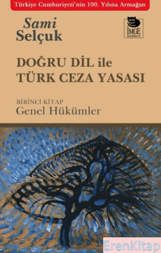 Doğru Dil ile Türk Ceza Yasası ;Birinci Kitap: Genel Hükümler Sami Sel